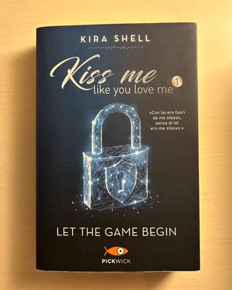 Kiss me like you love me - Kira Shell