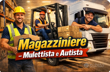 Magazziniere-Mulettista e Autista