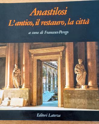 ANASTILOSI. L'antico, il restauro, la città.