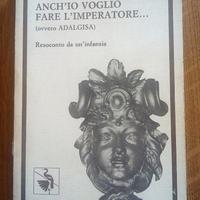 Anch’io vorrei fare l’imperatore