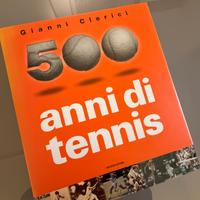 Gianni Clerici - 500 Anni di Tennis - Mondadori