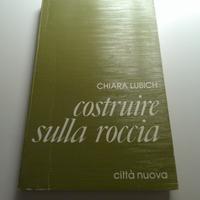Costruire sulla roccia - Chiara Lubich