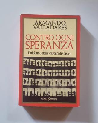Libro Contro *gni speranza - Armando Valladares
