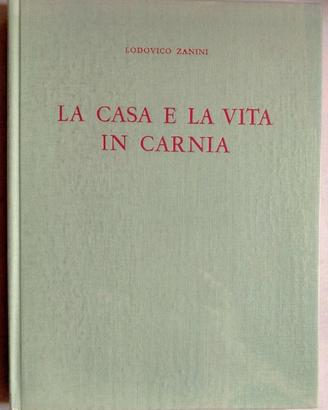 1968 LODOVICO ZANINI  La casa e la vita in Carnia