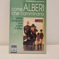 Come alberi che camminano, memorie d'emigrazione