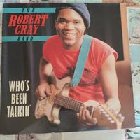 The Robert Cray band - Who's bene Talkin' - Vinile