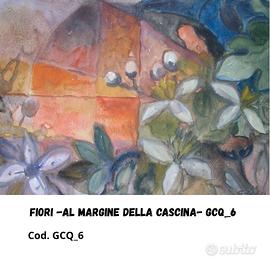 FIORI -al margine della cascina- GCQ_6