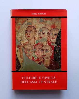 CULTURE E CIVILTÀ DELL’ASIA CENTRALE Bussagli 1970