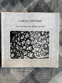 LA RISCOPERTA DELLA FORMA - CARLO TINTORE