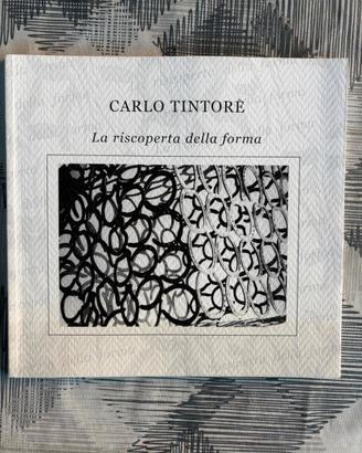 LA RISCOPERTA DELLA FORMA - CARLO TINTORE