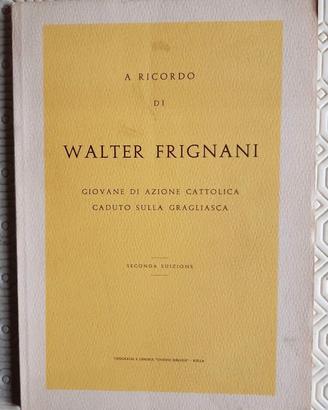 A ricordo di Walter Frignani caduto sulla Graglias