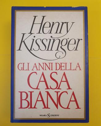 Gli anni della Casa Bianca - Henry Kissinger 1980