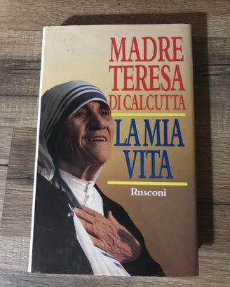 Madre Teresa di Calcutta :”La mia vita”