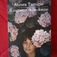 Il cognome delle donne - Aurora Tamigio NUOVO