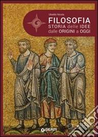 Filosofia. Storia delle idee dalle origini a oggi