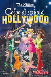 TEA STILTON - Colpo di scena a Hollywood - PIEMME