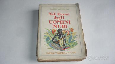 Libro"Nel paese degli uomini nudi" M.Appelius 1928