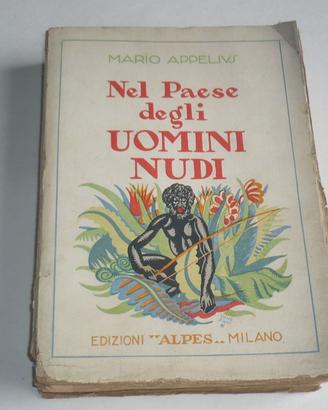 Libro"Nel paese degli uomini nudi" M.Appelius 1928