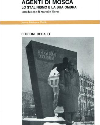 Agenti di Mosca. Lo stalinismo e la sua ombra