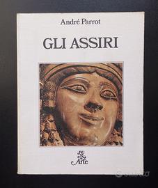 GLI ASSIRI - André Parrot - Rizzoli Arte 1981