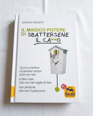 Libro Il magico potere di sbattersene il ca**o