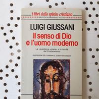 Luigi Giussani. Il senso di Dio e l'uomo moderno.