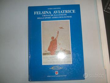 LIBRO FELSINA AVIATRICE SPORT AEREO BOLOGNESE.