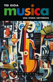 Musica: Una Storia Sovversiva di Ted Gioia