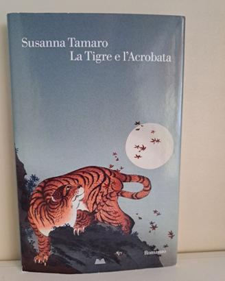 Susanna Tamaro: La tigre e l'acrobata - Mondolibri