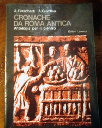 ANTOLOGIA AUTORI LATINI - CRONACHE DA ROMA ANTICA