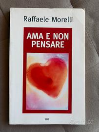 Ama e non pensare - Raffaele Morelli