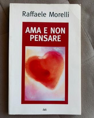 Ama e non pensare - Raffaele Morelli