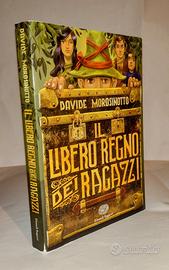 il libero regno dei ragazzi - morosinotto davide