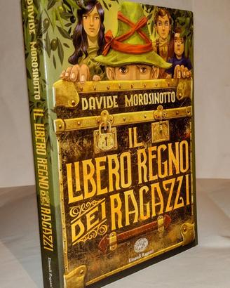 il libero regno dei ragazzi - morosinotto davide