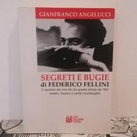 Segreti E Bugie Di Federico Fellini. G.Angelucci.