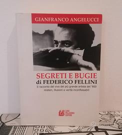 Segreti E Bugie Di Federico Fellini. G.Angelucci.