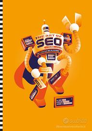 The art of SEO. Dalle basi alla SEO più estrema