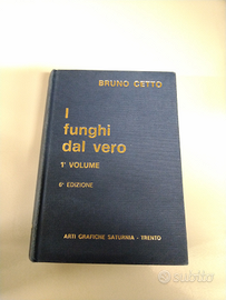 Funghi dal vero Vol. 1 - Bruno Cetto - Ed.Saturnia