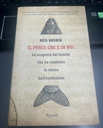 Il pesce che è in noi Neil Shubin Rizzoli 2008