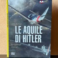 LE AQUILE DI HITLER - LA LUFTWAFFE 1933-45