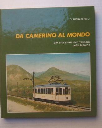 LIBRO FERROVIE TRENO DA CAMERINO AL MONDO MARCHE.