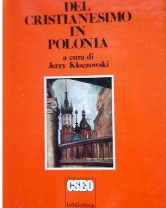 STORIA DEL CRISTIANESIMO IN POLONIA. Ed.CSEO, 1980
