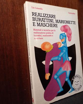 Lia Cotarella.Realizzare burattini, marionette ecc