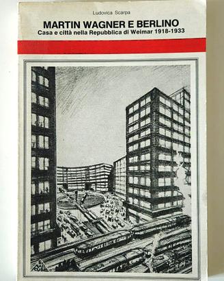 M. WAGNER E BERLINO CASA E CITTA'.... 1918 -1933
