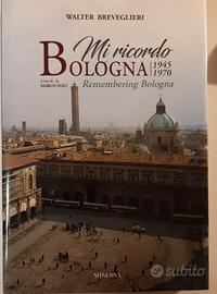 Mi ricordo Bologna 1945-1970