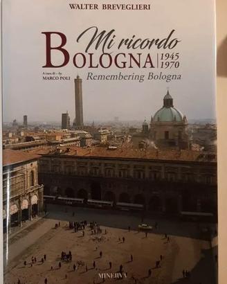 Mi ricordo Bologna 1945-1970