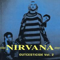 NIRVANA - OUTCESTICIDE VOL. 2