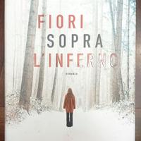 Fiori sopra l'inferno - Ilaria Tuti