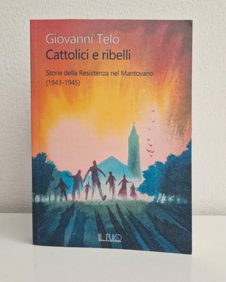 Libro Cattolici e Ribelli G. Telò - Come Nuovo