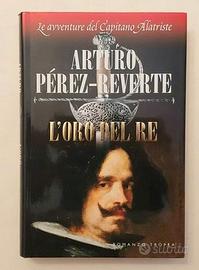 L'oro del Re Arturo Pérez-Reverte Ed.Tropea, 2006